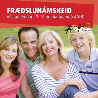 Fræðslunámskeið fyrir foreldra barna 13-18 ára með ADHD